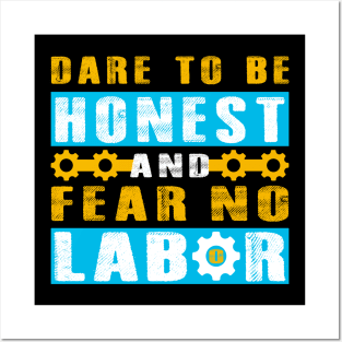 Dare to be honest and fear no labor - Labor Day Posters and Art